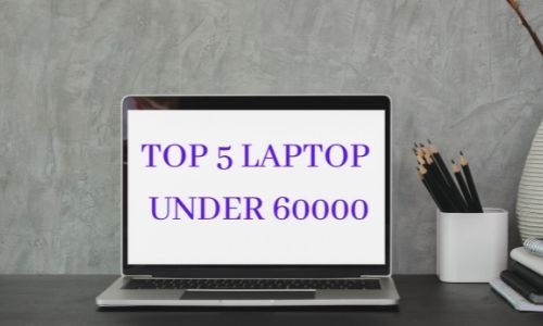 Top 5 laptop under 60000