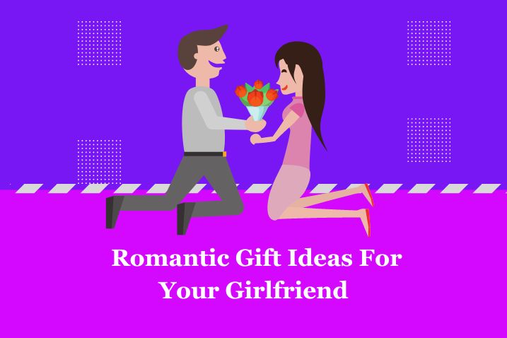 Romantic Gift Ideas For Your Girlfriend