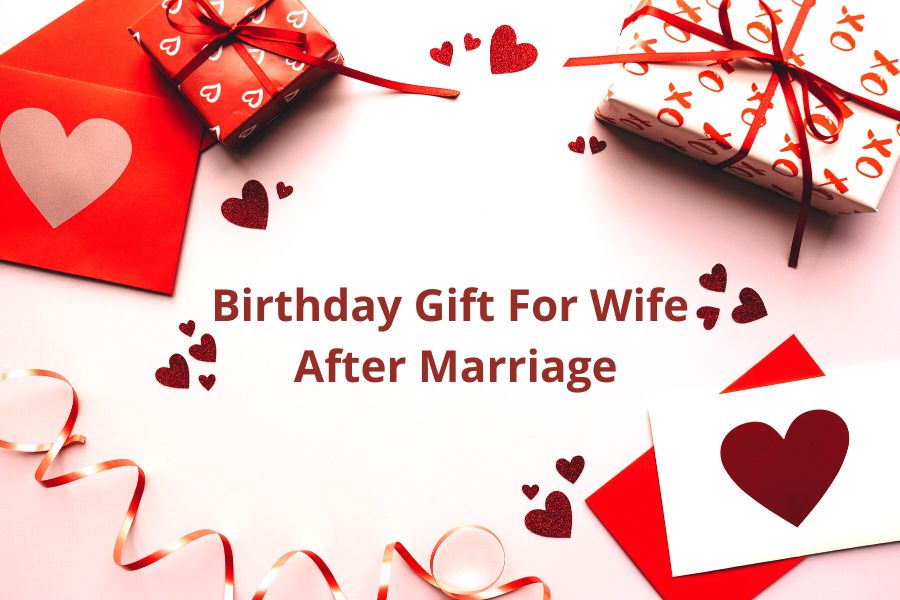 Birthday Gift For Wife After Marriage