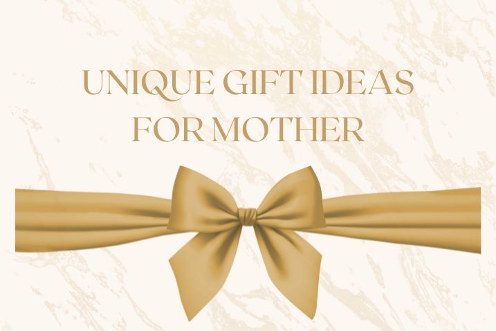 unique gift ideas for mother