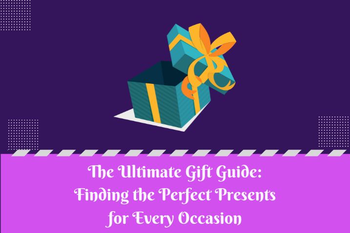 The Ultimate Gift Guide: Finding the Perfect Presents for Every Occasion