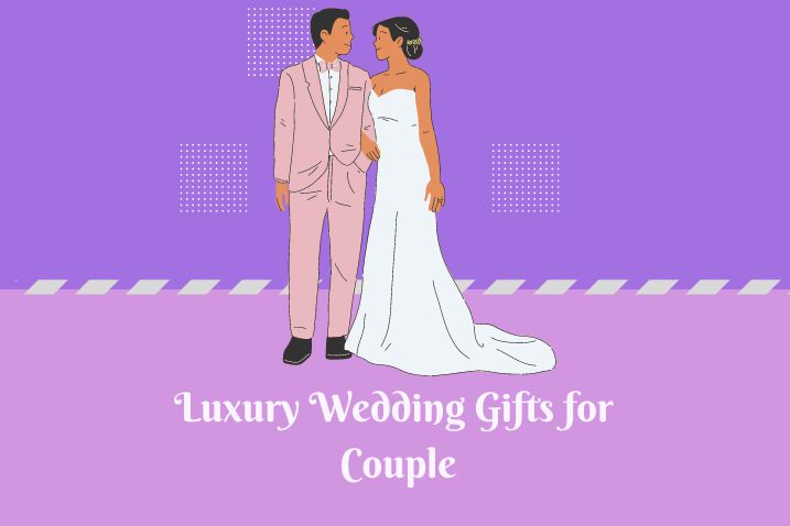 Luxury Wedding Gifts for Couple