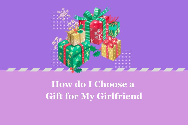 guide for choosing best gift for girlfriend