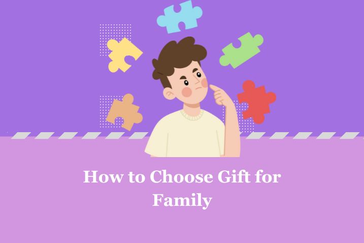 CHOOSING GIFT FOR FAMILY