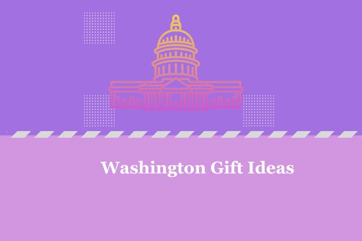 Wacky and Wonderful Washington Gift Ideas
