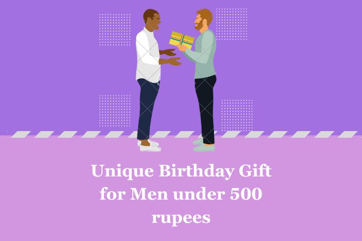 15 Unique Birthday Gifts for Men Under 500 Rupees